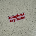 Toughest crybaby sticker