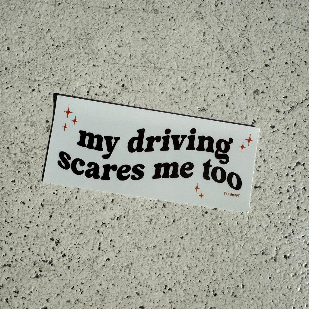 My driving scares me too sticker