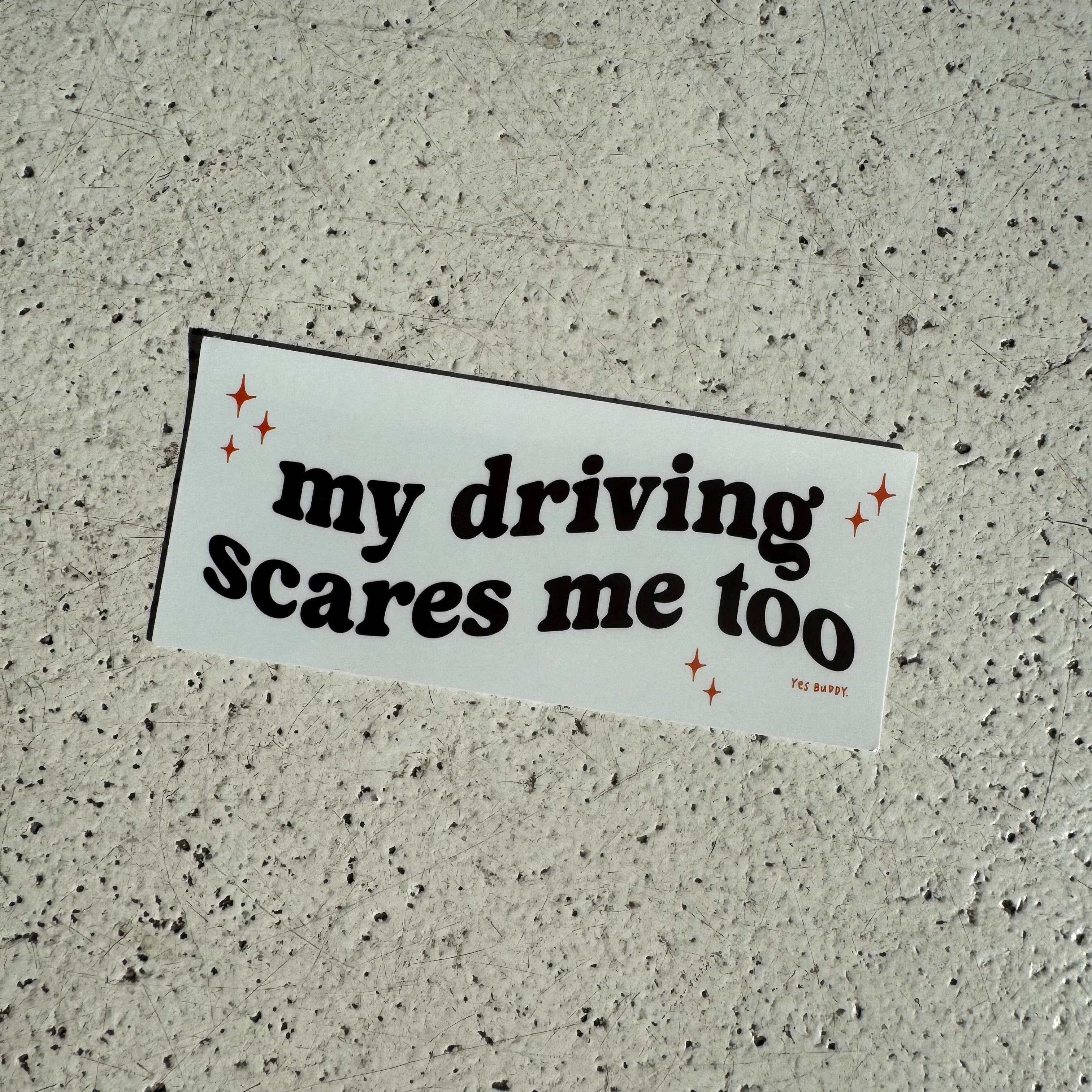 My driving scares me too sticker