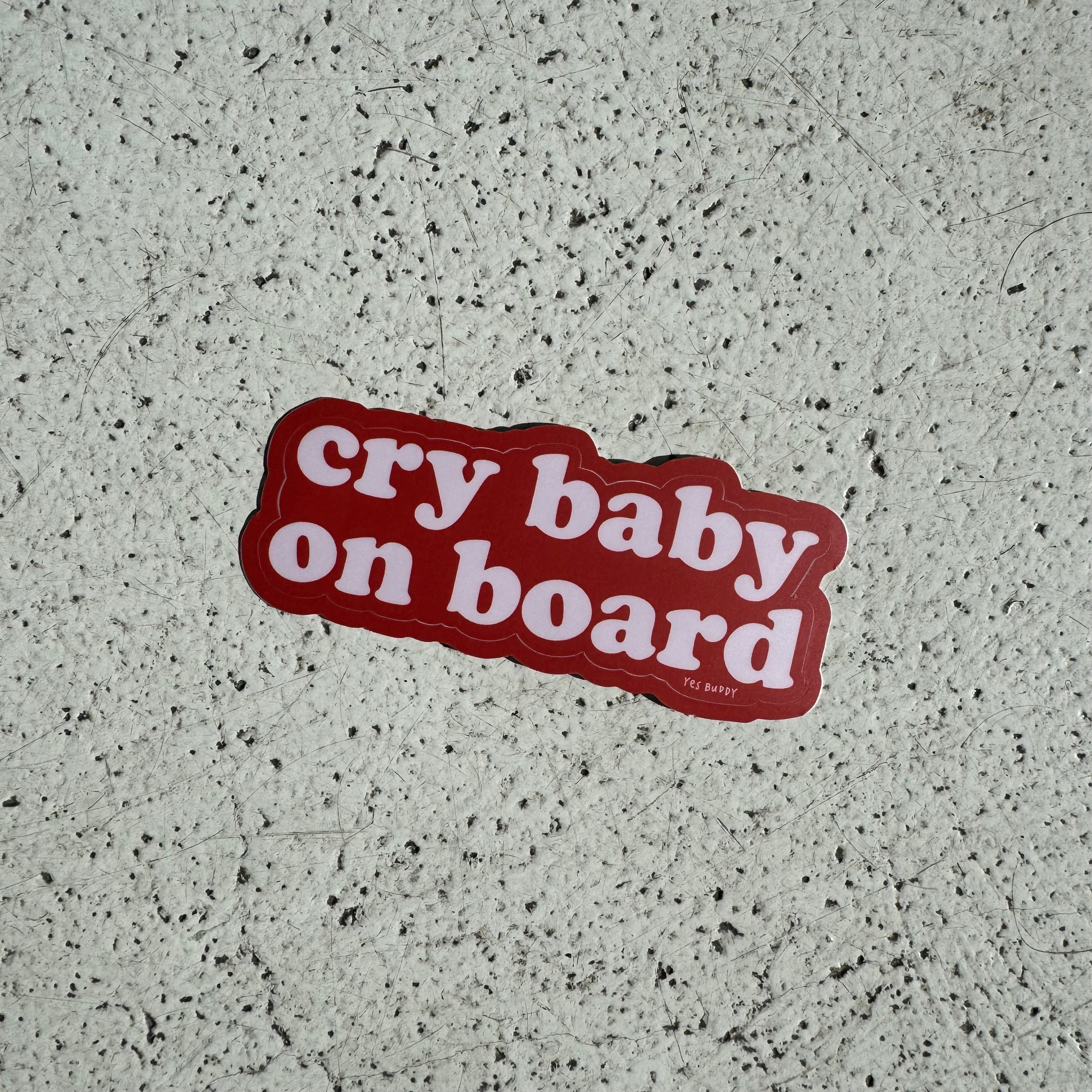 Cry baby on board