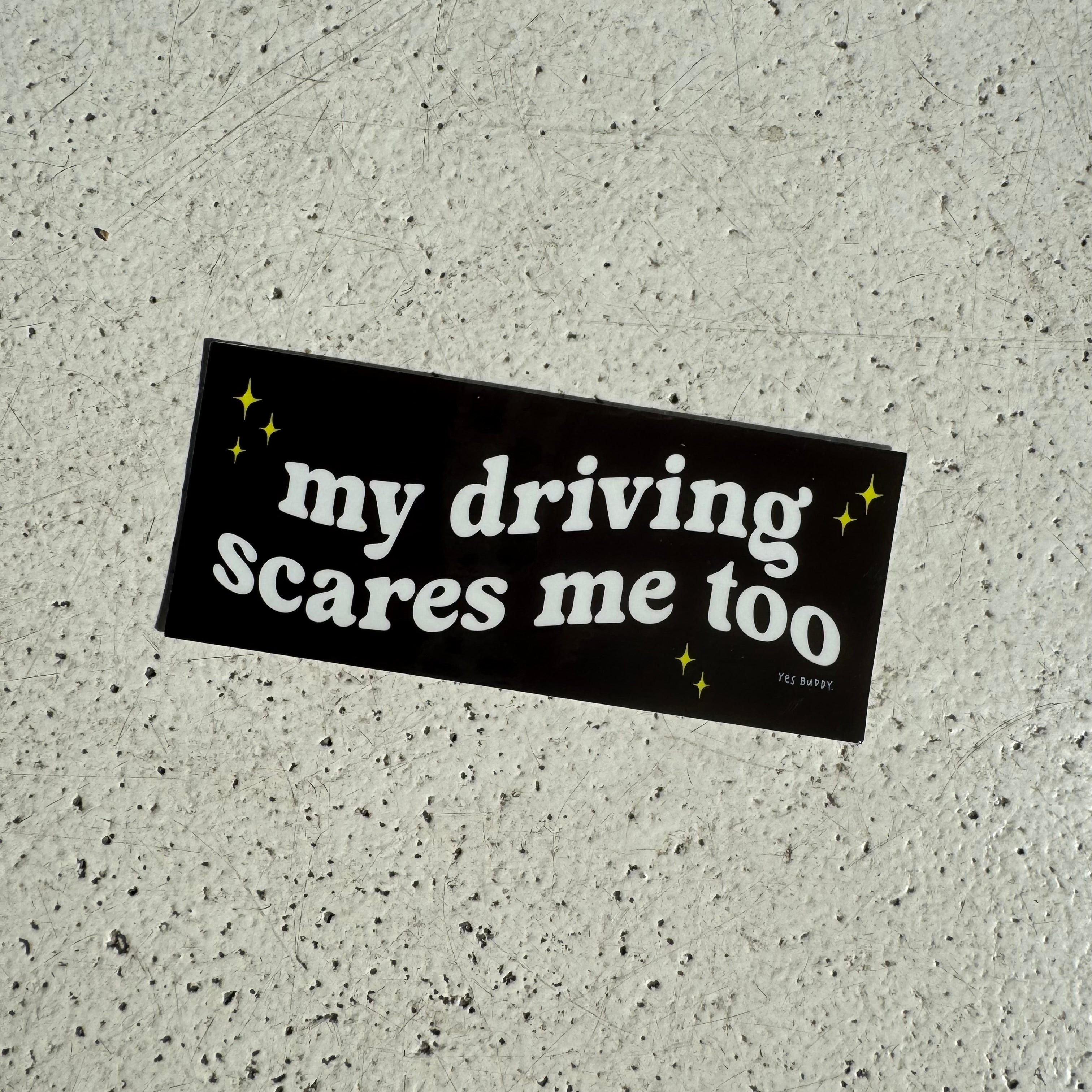 My driving scares me too sticker