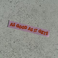 As good as it gets sticker