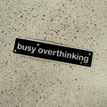 Busy overthinking sticker