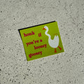 Honk if you’re a loosey goosey sticker