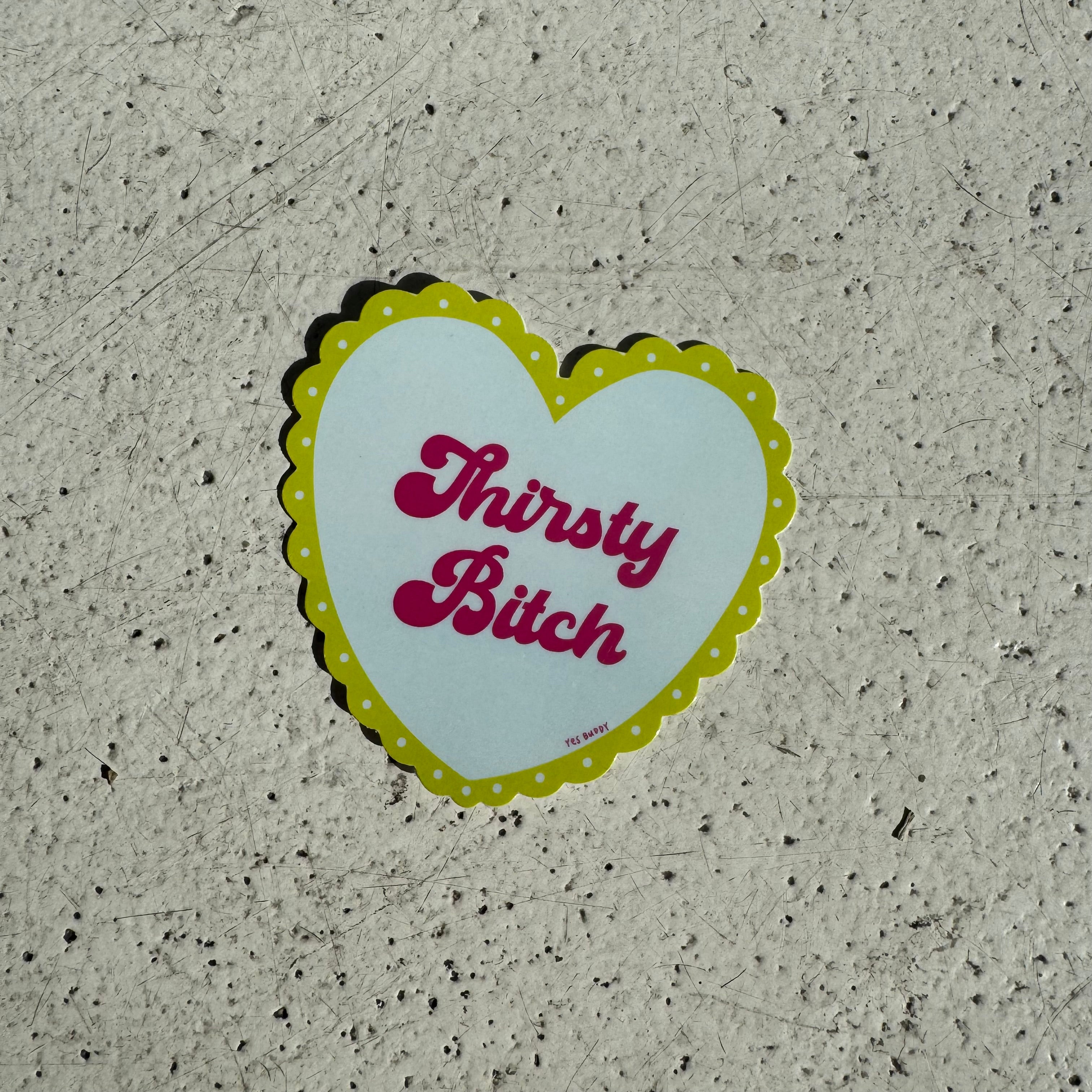 Thirsty bitch sticker