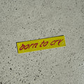 Born to cry sticker