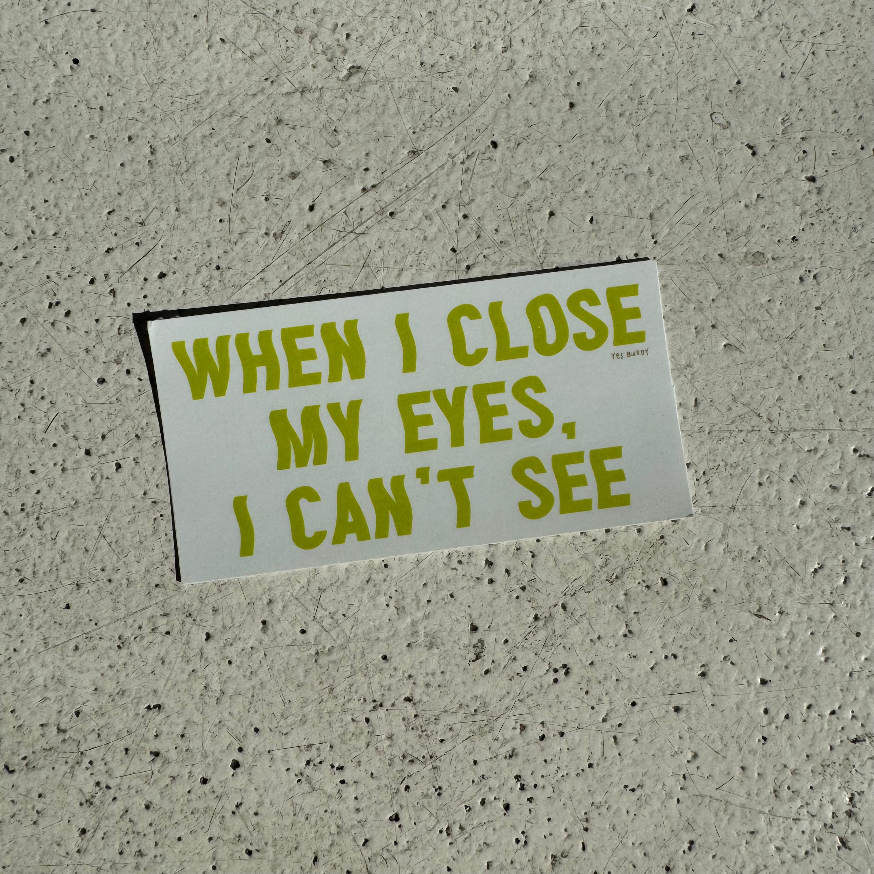 When I close my eyes… sticker