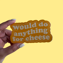 Load image into Gallery viewer, would do anything for cheese sticker
