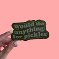 would do anything for pickles sticker