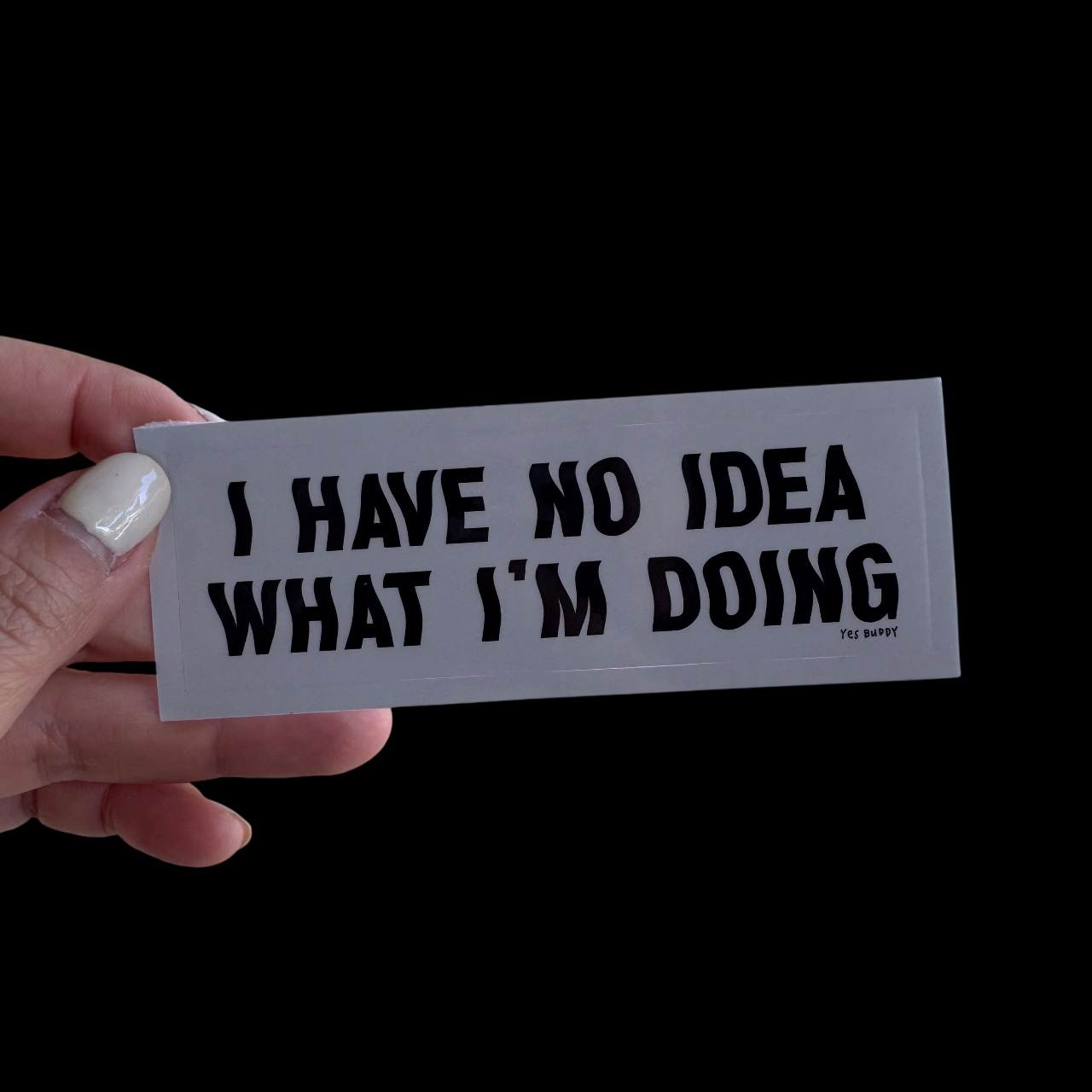 i have no idea what i’m doing sticker