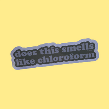 Load image into Gallery viewer, does this smells like chloroform sticker
