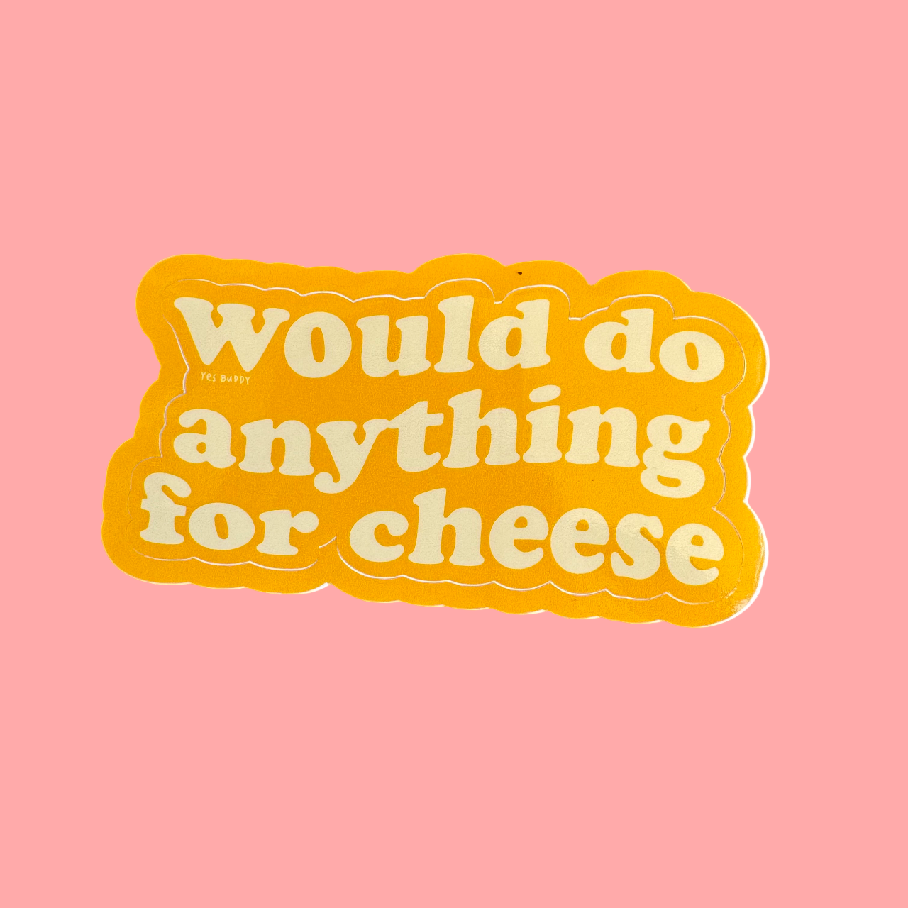 would do anything for cheese sticker