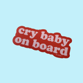cry baby on board