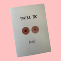 you're the tits card